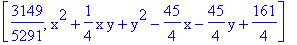 [3149/5291, x^2+1/4*x*y+y^2-45/4*x-45/4*y+161/4]
